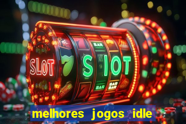 melhores jogos idle para android